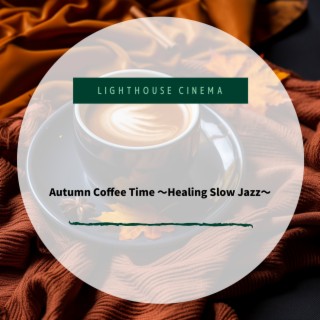Autumn Coffee Time 〜Healing Slow Jazz〜