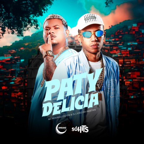 Paty Delicia ft. Mc Rodrigo do Cn | Boomplay Music