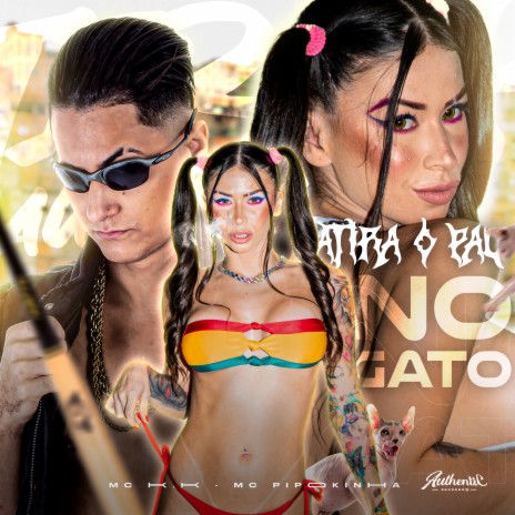 Atira o Pau no Gato ft. MC Pipokinha & DJ DZS | Boomplay Music