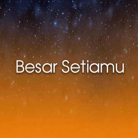 Besar SetiaMu | Boomplay Music