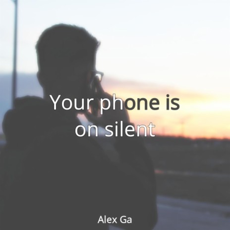 Your phone is on silent