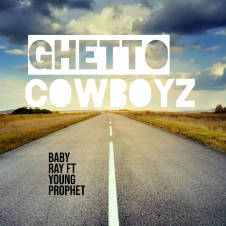 Ghetto cowboyz ft. Baby Ray