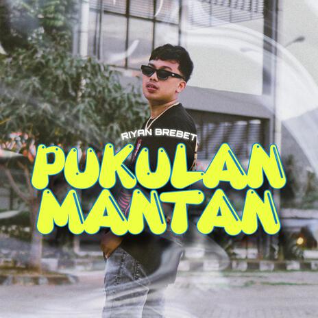 Pukulan Mantan | Boomplay Music