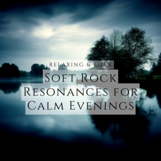 Soft Rock Resonances for Calm Evenings