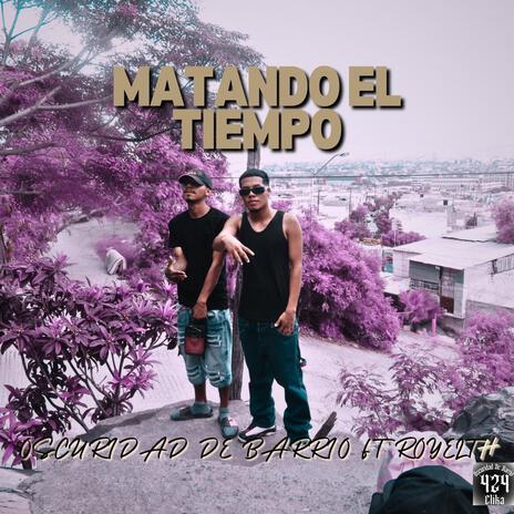 Matando el tiempo ft. Royelth | Boomplay Music