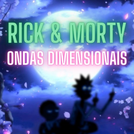 Rick & Morty Ondas Dimensionais ft. LLN | Boomplay Music