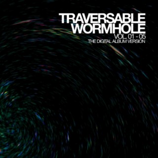 Traversable Wormhole Vol. 01-05 (The Digital Album Version)