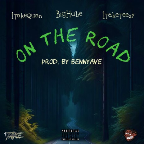 On The Road ft. 1TakeTeezy & BigHube