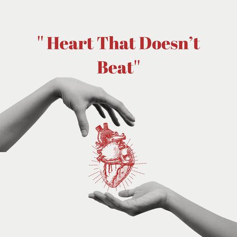 Heart That Doesn't Beat | Boomplay Music