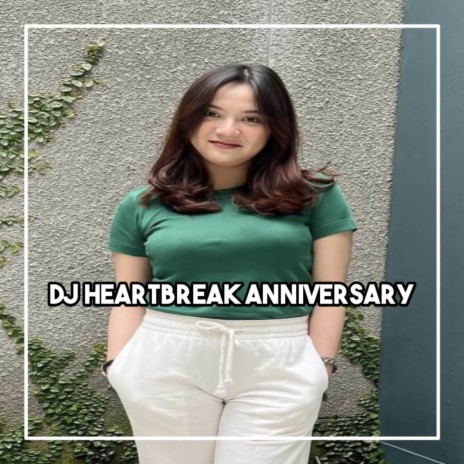 DJ HEARTBREAK ANNIVERSARY | Boomplay Music