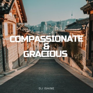 Compassionate & Gracious