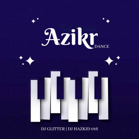 Azikr Dance ft. DJ Hazkid 016 | Boomplay Music