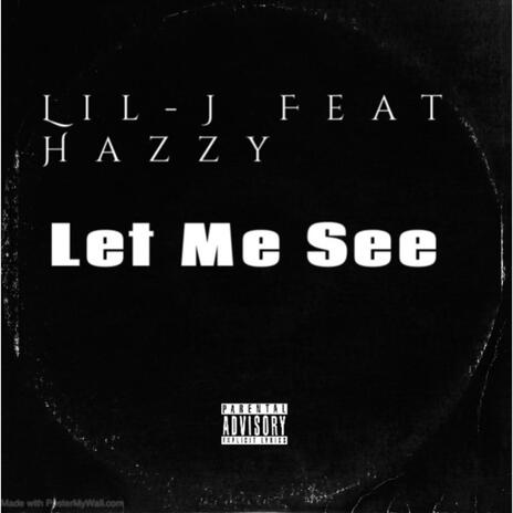 Let Me See ft. Hazzy | Boomplay Music