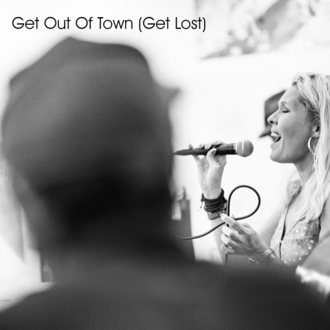 Get Out of Town (Get Lost) | Boomplay Music