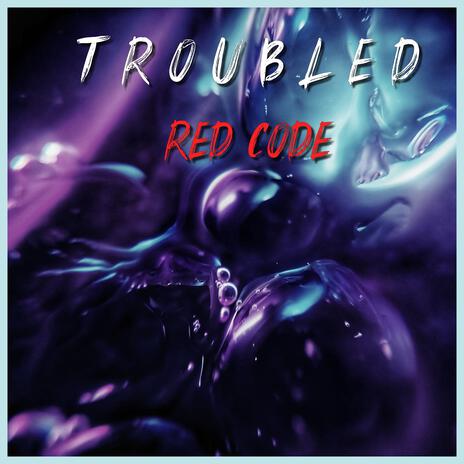 Troubled / Red Code | Boomplay Music