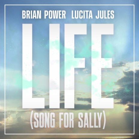 Life (Song For Sally) ft. Lucita Jules