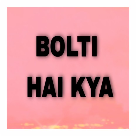 Bolti hai kya | Boomplay Music
