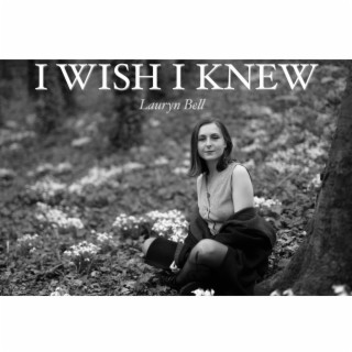 I Wish I Knew