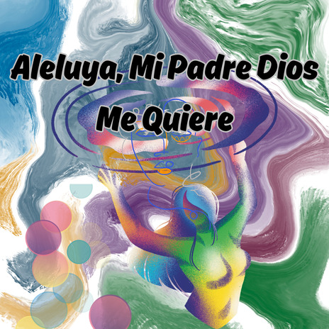 Aleluya, Mi Padre Dios Me Quiere ft. Caminos de Vida | Boomplay Music