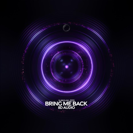 Bring Me Back (8D Audio) ft. (((()))) | Boomplay Music