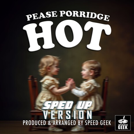 Pease Porridge Hot (Sped-Up Version)