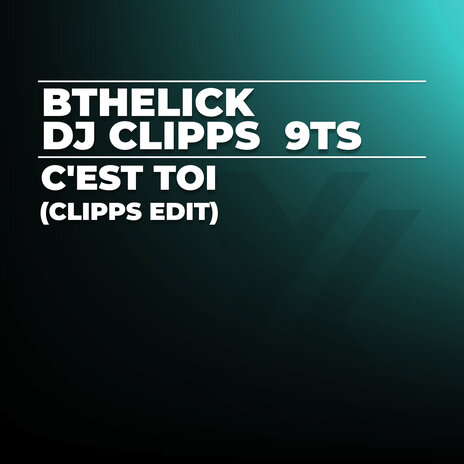 C'est toi (Clipps Edit) ft. DJ Clipps & 9Ts