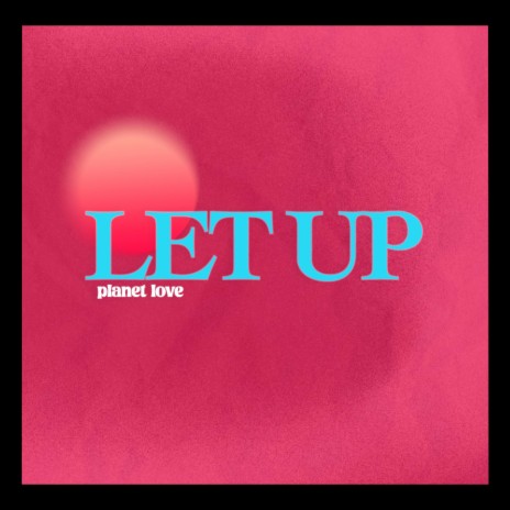 LET UP | Boomplay Music
