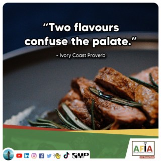 The Wisdom of the Ivory Coast: ”Two Flavors Confuse the Palate” | AFIAPodcast | African Proverbs