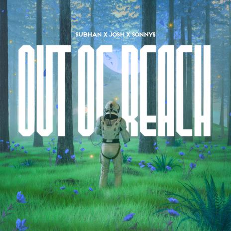 Out of Reach ft. Sonny$ & Josh Palijo | Boomplay Music