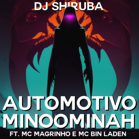Automotivo Minoominah ft. MC Magrinho & MC Bin Laden | Boomplay Music