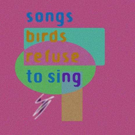 Songs Birds Refuse To Sing | Boomplay Music