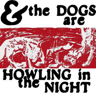 &&&the Dogs are Howling in the Night