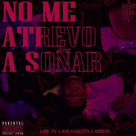 NO ME ATREVO A SOÑAR ft. Adrián & Kid Garzita | Boomplay Music