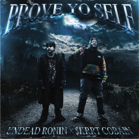 PROVE YO SELF ft. $krrt Cobain | Boomplay Music