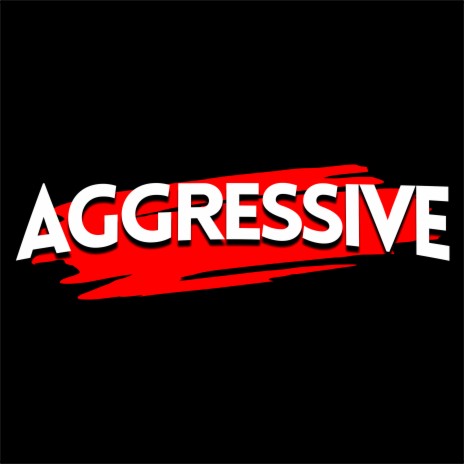 Aggressive | Boomplay Music