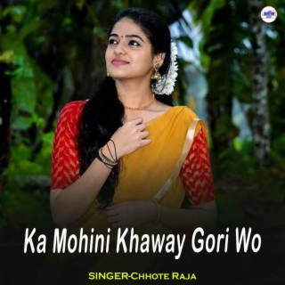 Ka Mohini Khaway Gori Wo