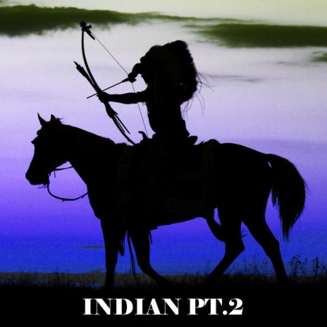 Indian, Pt. 2