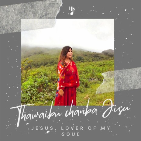 Thawaibu chanba Jisu (Jesus, Lover of My Soul) ft. Kavita Thongam
