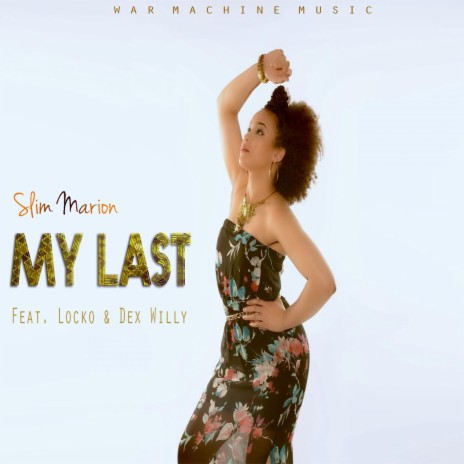 My Last (feat. Locko & Dex Willy) | Boomplay Music