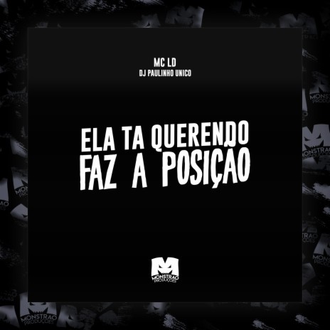 Ela Ta Querendo Faz a Posição ft. DJ Paulinho Unico | Boomplay Music