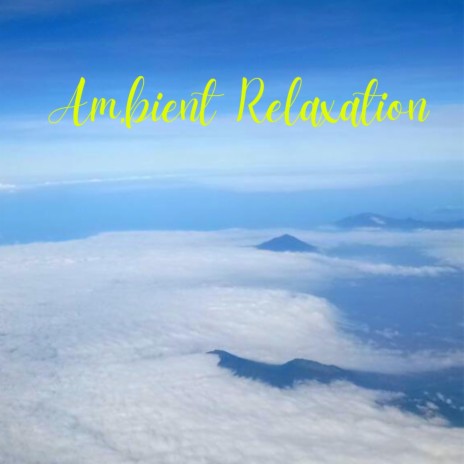 Ambient Relaxation | Boomplay Music