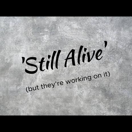 STILL ALIVE | Boomplay Music