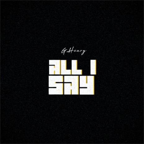 All I Say | Boomplay Music