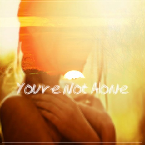 You're Not Alone (Original Mix) | Boomplay Music