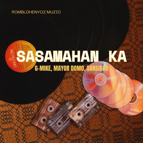 SASAMAHAN KA ft. G-Mike, Sansibar & Mayor Domo | Boomplay Music