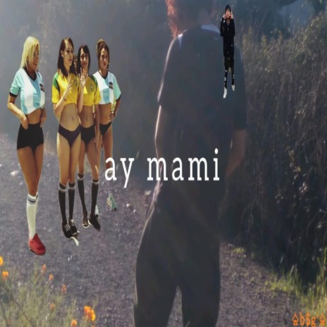 Ay mami | Boomplay Music