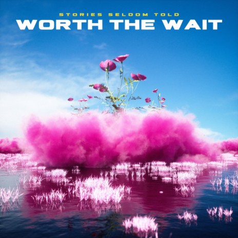 worth the wait | Boomplay Music