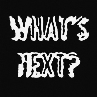 What's Next? lyrics | Boomplay Music
