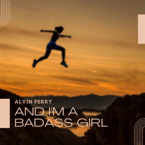 And I'm a Badass Girl | Boomplay Music