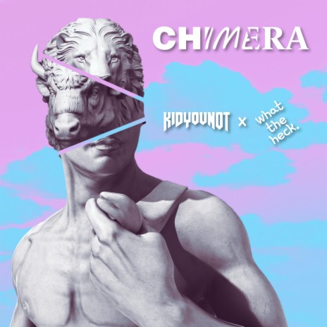 CHIMERA ft. what the heck. | Boomplay Music